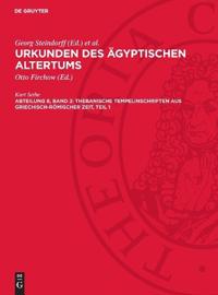 Urkunden Des Ägyptischen Altertums. Abteilung 8: Thebanische Tempelinschriften Aus Griechisch-Römischer Zeit. Band 2, Teil 1