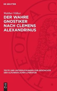 Der Wahre Gnostiker Nach Clemens Alexandrinus