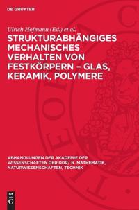 Strukturabhängiges Mechanisches Verhalten Von Festkörpern - Glas, Keramik, Polymere: Vorträge, Gehalten Auf Der Tagung Des Fachverbandes Festkörperphy