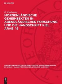 Morgenländische Geheimsekten in Abendländischer Forschung Und Die Handschrift Kiel Arab. 19