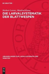 Die Larvalsystematik Der Blattwespen: (Tenthredinoidea Und Megalodontoidea)