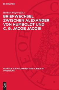 Briefwechsel Zwischen Alexander Von Humboldt Und C. G. Jacob Jacobi