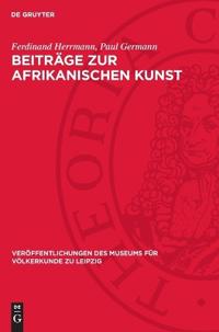 Beiträge Zur Afrikanischen Kunst: Herrmann, Ferdinand: Die Afrikanische Negerplastik ALS Forschungsgegenstand; Germann, Paul: Negerplastiken Aus Dem M