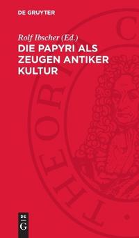 Die Papyri ALS Zeugen Antiker Kultur