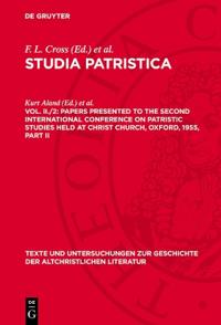 Papers Presented to the Second International Conference on Patristic Studies Held at Christ Church, Oxford, 1955, Part II