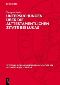Untersuchungen Über Die Alttestamentlichen Zitate Bei Lukas