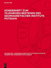 Sonderheft Zum 70jährigen Bestehen Des Geomagnetischen Instituts Potsdam