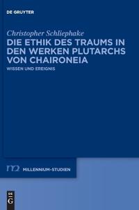 Die Ethik Des Traums in Den Werken Plutarchs Von Chaironeia: Wissen Und Ereignis