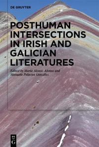 Posthuman Intersections in Irish and Galician Literatures
