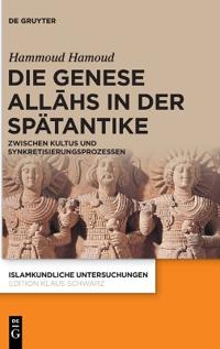 Die Genese Allāhs in Der Spätantike