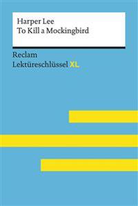 To Kill a Mockingbird von Harper Lee: Lektüreschlüssel mit Inhaltsangabe, Interpretation, Prüfungsaufgaben mit Lösungen, Lernglossar. (Reclam Lektüreschlüssel XL)