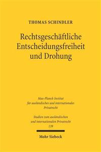 Rechtsgeschäftliche Entscheidungsfreiheit und Drohung