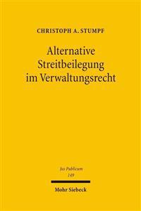 Alternative Streitbeilegung im Verwaltungsrecht