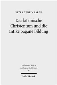 Das lateinische Christentum und die antike pagane Bildung