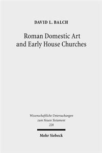 Roman Domestic Art and Early House Churches
