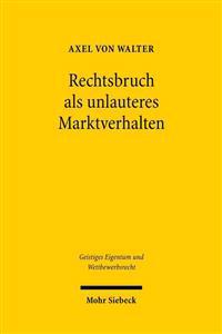 Rechtsbruch als unlauteres Marktverhalten