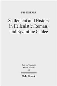 Settlement and History in Hellenistic, Roman, and Byzantine Galilee