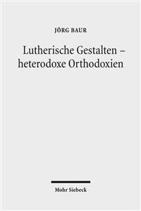 Lutherische Gestalten - heterodoxe Orthodoxien