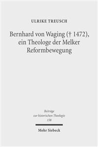 Bernhard von Waging (+ 1472), ein Theologe der Melker Reformbewegung