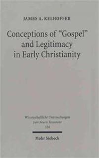 Conceptions of "Gospel" and Legitimacy in Early Christianity