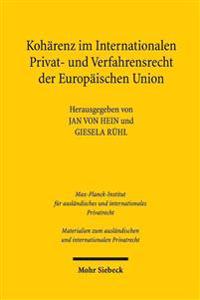 Kohärenz im Internationalen Privat- und Verfahrensrecht der Europäischen Union