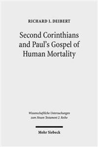 Second Corinthians and Paul's Gospel of Human Mortality
