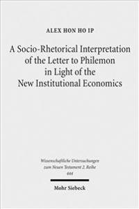 A Socio-Rhetorical Interpretation of the Letter to Philemon in Light of the New Institutional Economics