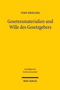 Gesetzesmaterialien Und Wille Des Gesetzgebers