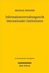 Informationsverwaltungsrecht internationaler Institutionen
