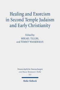 Healing and Exorcism in Second Temple Judaism and Early Christianity