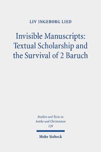 Invisible Manuscripts: Textual Scholarship and the Survival of 2 Baruch