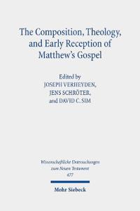 The Composition, Theology, and Early Reception of Matthew's Gospel