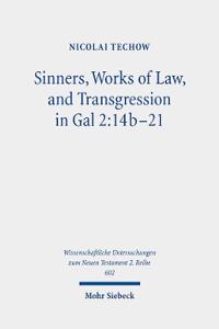 Sinners, Works of Law, and Transgression in Gal 2:14b-21