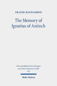 The Memory of Ignatius of Antioch