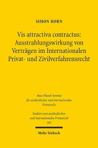 Vis attractiva contractus: Ausstrahlungswirkung von Verträgen im Internationalen Privat- und Zivilverfahrensrecht