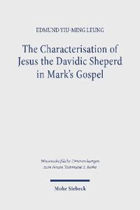 The Characterisation of Jesus the Davidic Shepherd in Mark's Gospel