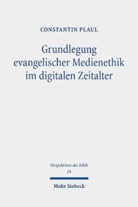 Grundlegung evangelischer Medienethik im digitalen Zeitalter