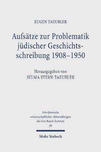 Aufsätze zur Problematik jüdischer Geschichtsschreibung 1908 - 1950