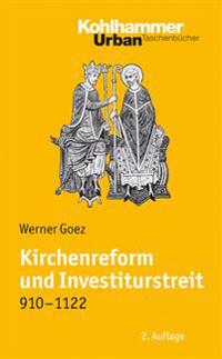 Kirchenreform Und Investiturstreit 910-1122: Bearbeitet Von Elke Goez