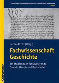 Fachwissenschaft Geschichte: Ein Studienbuch Fur Studierende Grund-, Haupt- Und Realschule