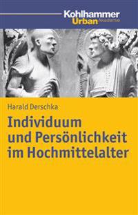 Individuum Und Personlichkeit Im Hochmittelalter