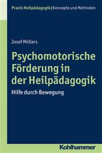 Psychomotorische Forderung in Der Heilpadagogik: Hilfe Durch Bewegung