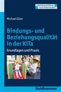 Bindungs- Und Beziehungsqualitat in Der Kita: Grundlagen Und Praxis