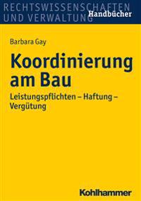 Koordinierungspflichten Am Bau: Leistung - Haftung - Vergutung