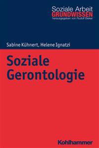 Soziale Gerontologie: Grundlagen Und Anwendungsfelder