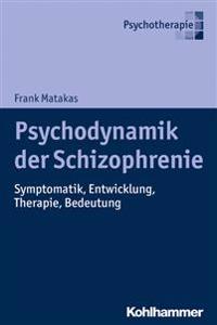 Psychodynamik Der Schizophrenie: Symptomatik, Entwicklung, Therapie, Bedeutung