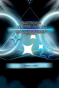Emotional Ventriloquism, When You Speak Through the Mask of Another's Feelings