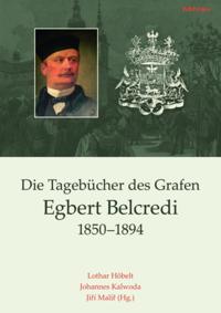 Die Tagebucher des Grafen Egbert Belcredi 1850-1894
