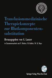 Transfusionsmedizinische Therapiekonzepte zur Blutkomponentensubstitution