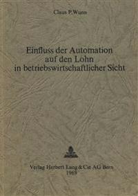 Einfluss Der Automation Auf Den Lohn in Betriebswirtschaftlicher Sicht